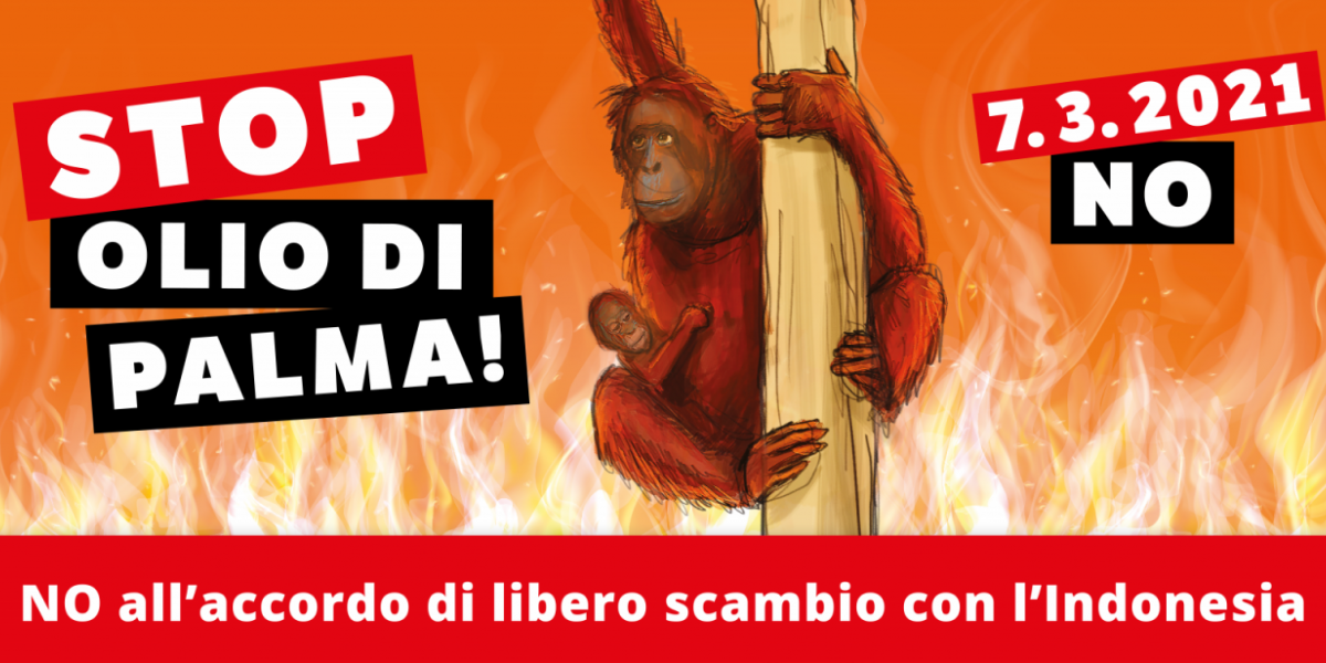 Stop Olio di Palma – No all’accordo di libero scambio con l’Indonesia